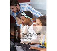 Nella Mia Classe, il Mondo. I Processi Educativi nella Scuola Multietnica