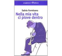 Nella mia vita ci piove dentro