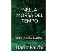 NELLA MORSA DEL TEMPO: NON SI SFUGGE AL PASSATO