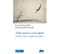 Nella morte a occhi aperti. Cattolici, laici e conflitto dei valori - Scar...