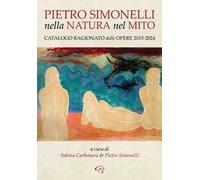 Nella natura e nel mito. Catalogo ragionato delle opere 2015-2024