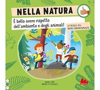 Nella natura. Le regole del buon comportamento. Ediz. a colori