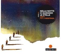 Libri Nella Notte Ci Guidano Le Stelle. Canti Per La Resistenza. Con CD