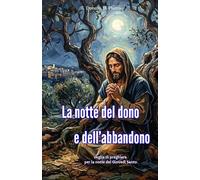 Nella notte del dono e del tradimento: Veglia nella notte del Giovedì Santo