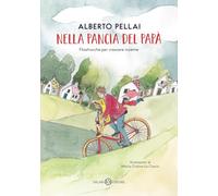 Libri Alberto Pellai - Nella Pancia Del Papa. Filastrocche Per Crescere Insieme