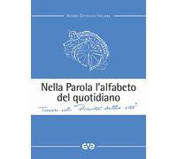 Nella parola l'alfabeto quotidiano. Tracce sul «primato della vita»