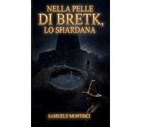 NELLA PELLE DI BRETK, LO SHARDANA