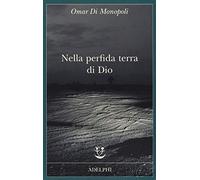 Nella perfida terra di Dio - Di Monopoli Omar
