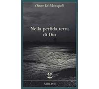 Nella perfida terra di Dio - Di Monopoli Omar