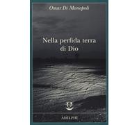 Nella perfida terra di Dio - Di Monopoli Omar