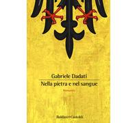 Nella pietra e nel sangue - Dadati Gabriele