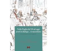 Libri Nella Puglia Del '68 Ad Oggi: Poeti In Dialogo... Si Raccontano (Atti Del