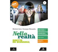 Nella realtà. Diritto ed Economia. Per il 1° biennio degli Ist. tecnici e professionali. Con e-book. Con espansione online (Vol. 1)