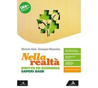 Nella realtà. Diritto ed Economia. Saperi di base. Per gli Ist. tecnici e professionali. Con e-book. Con espansione online