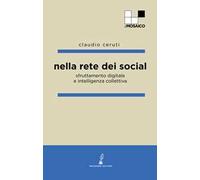 Nella rete dei social. Sfruttamento digitale e intelligenza collettiva