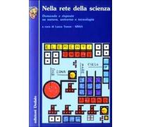 Nella rete della scienza. Domande e risposte su natura, universo e tecnologia