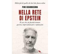 Nella rete di Epstein. Il caso che sta facendo tremare governi, imperi e reputazioni