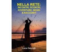 Nella rete: Incontri, scontri, segni & racconti di Luca Ceccotti, 2022, Youca
