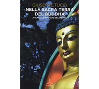 Nella sacra terra del Buddha. Giungle e pagode del Nepal. Ediz. illustrata