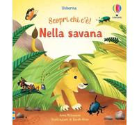 Nella savana. Scopri chi c'è! Ediz. a colori