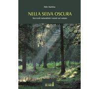 Nella selva oscura. Racconti naturalistici vissuti sul campo - 20