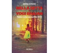 Nella setta di Yogi Bhajan: Nata nella comunità 3HO [Paperback] [Jun 13, 2025] B