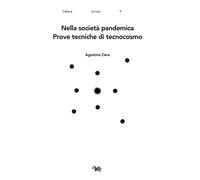 Nella società pandemica. Prove tecniche di tecnocosmo