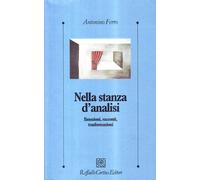 9788870784008 Nella stanza d'analisi. Emozioni, racconti, trasformazioni - Anton