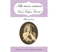 Nella stanza misteriosa di Frances H. Burnett, A. Tranfici, 2016, Youcanprint