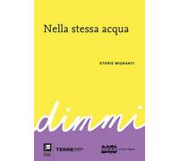Nella stessa acqua. DiMMi. Storie migranti