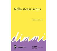Nella stessa acqua. DiMMi. Storie migranti