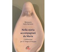 Nella storia accompagnati da Maria. Celebrazioni per il Tempo di Pasqua