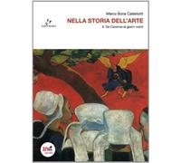 Nella storia dell'arte. Per il Liceo scientifico. Con espansione online. Dal Cezanne ai giorni nostri (Vol. 5)