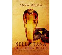 Libri Anna Meola - Nella Tana Del Cobra Reale. Inganni Perfetti #04