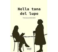 Libri Bolandrini Francesca - Nella Tana Del Lupo