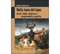 Nella tana del lupo. Ansie e fobie: imparare a comprenderle e gestirle