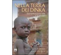 Nella terra dei dinka. Con la Protezione Civile in Sud Sudan