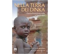 Nella terra dei dinka. Con la Protezione Civile in Sud Sudan