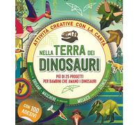 Nella terra dei dinosauri. Più di 25 progetti per bambini che amano i dinosauri. Attività creative con la carta