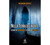 Nella terra del niente. Storie di scomparse, storie di famiglie -