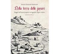 Nella terra delle janare. Viaggio nell'Irpinia segreta, tra leggende, magia e misteri