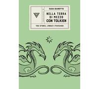 Nella terra di mezzo con Tolkien. Tra storie, lingue e paesaggi