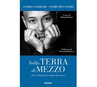 Nella terra di mezzo. Storie di giovani malati di tumore