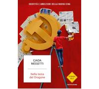 Nella testa del Dragone. Identità e ambizioni della nuova Cina -