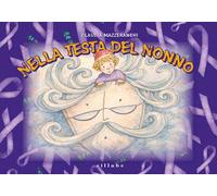 Nella testa del nonno. Ediz. a colori