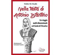 Nella testa di Antonio Infantino. Un viaggio multi-dimensionale col genio di Tricarico