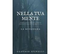 NELLA TUA MENTE V.3 LA MENZOGNA - spinelli claudio