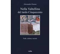 Nella Valtellina del tardo Cinquecento. Fede, cultura, società