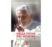 Nella vigna del Signore. Il pontificato di Benedetto XVI