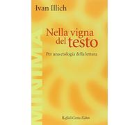 Nella vigna del testo. Per una etologia della lettura - Illich Ivan